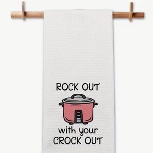 ROCK OUT WITH YOUR CROCK OUT - Kitchen Towel